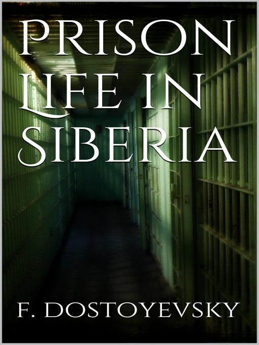 Upplýsingar um Prison Life in Siberia eftir Fyodor Dostoyevsky - Til útláns